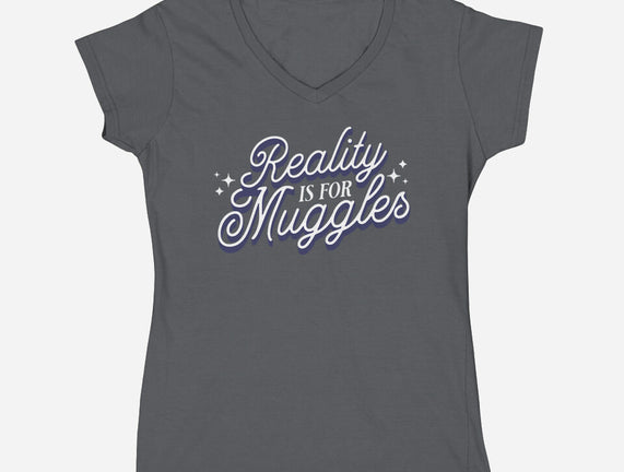 Reality Is For Muggles