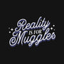 Reality Is For Muggles-None-Glossy-Sticker-fanfreak1