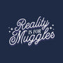 Reality Is For Muggles-None-Stretched-Canvas-fanfreak1