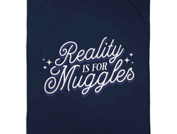 Reality Is For Muggles