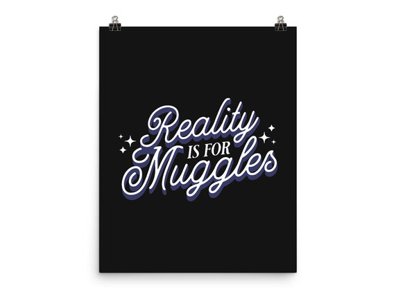 Reality Is For Muggles