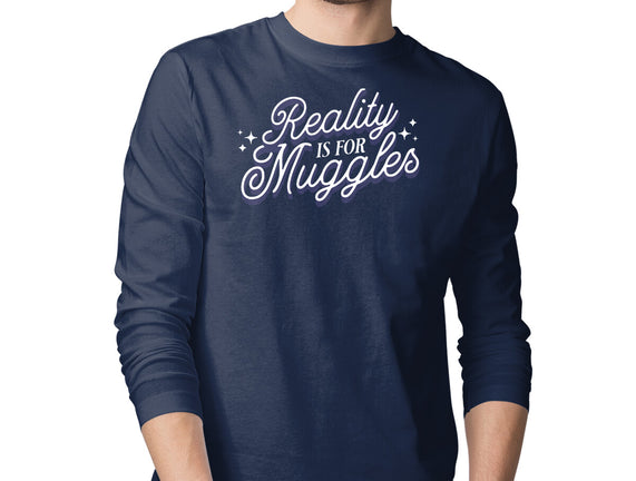 Reality Is For Muggles