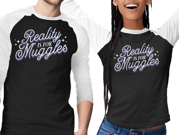 Reality Is For Muggles