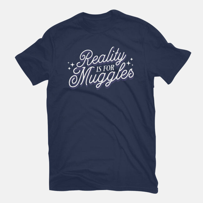 Reality Is For Muggles-Mens-Basic-Tee-fanfreak1