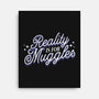 Reality Is For Muggles-None-Stretched-Canvas-fanfreak1