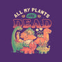 All My Plants Are Dead-Mens-Premium-Tee-eduely