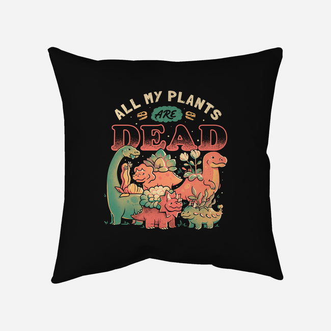 All My Plants Are Dead-None-Removable Cover-Throw Pillow-eduely