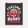 Feeling Berry Stressed-None-Matte-Poster-NemiMakeit