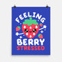 Feeling Berry Stressed-None-Matte-Poster-NemiMakeit