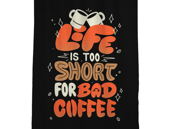 Too Short For Bad Coffee