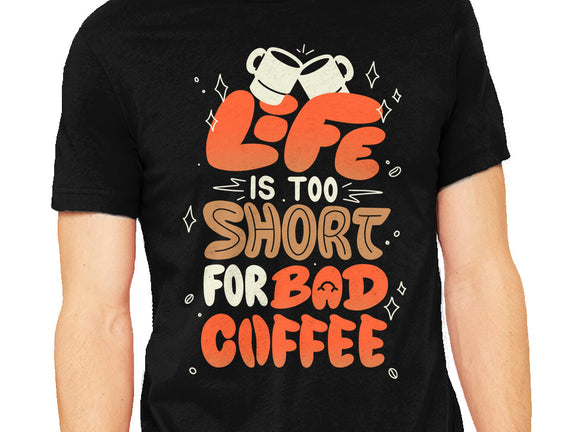 Too Short For Bad Coffee