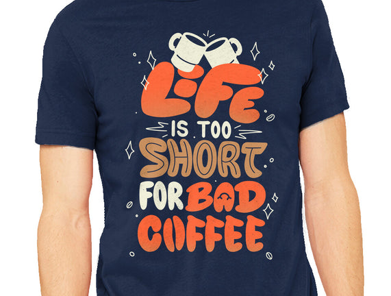 Too Short For Bad Coffee