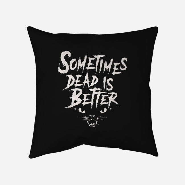 Dead Is Better-None-Removable Cover-Throw Pillow-Nemons