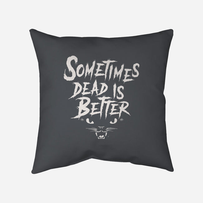 Dead Is Better-None-Removable Cover-Throw Pillow-Nemons