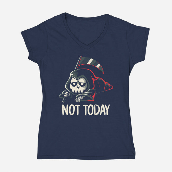 Not Today Death-Womens-V-Neck-Tee-koalastudio