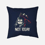 Not Today Death-None-Removable Cover-Throw Pillow-koalastudio