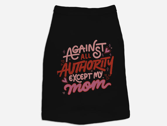 Against All Authority Except My Mom