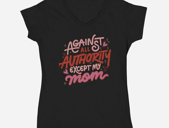 Against All Authority Except My Mom