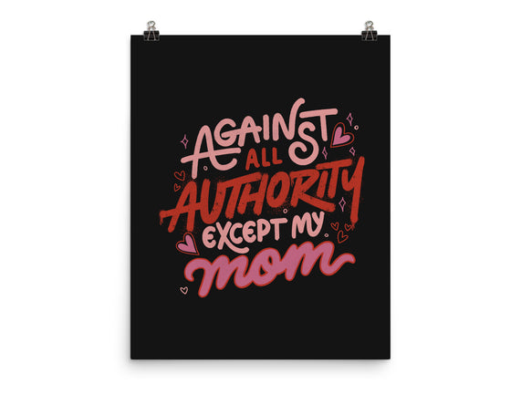 Against All Authority Except My Mom