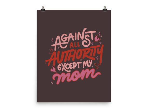 Against All Authority Except My Mom