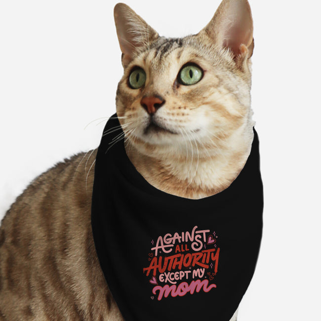 Against All Authority Except My Mom-Cat-Bandana-Pet Collar-tobefonseca