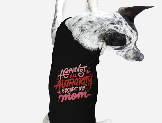 Against All Authority Except My Mom