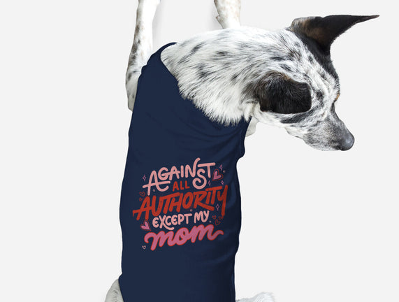 Against All Authority Except My Mom