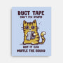 Duct Tape Can Muffle The Sound-None-Stretched-Canvas-kg07