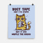 Duct Tape Can Muffle The Sound-None-Matte-Poster-kg07