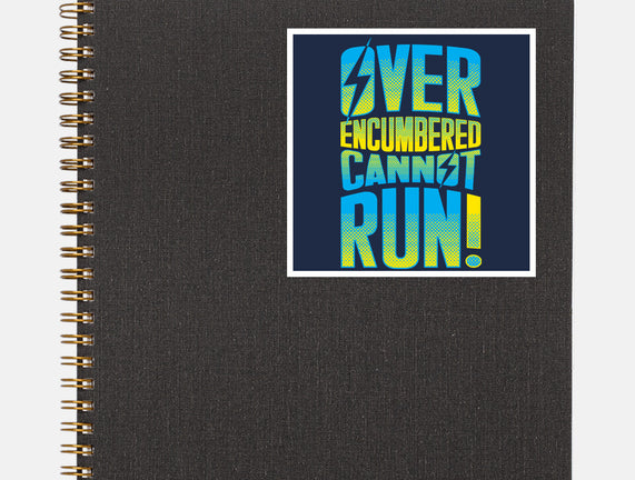 Overencumbered Cannot Run