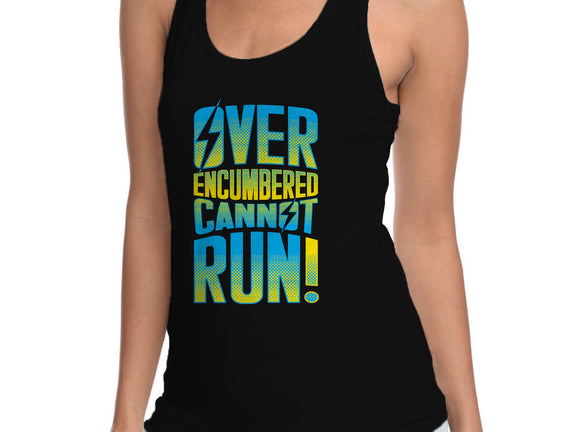 Overencumbered Cannot Run