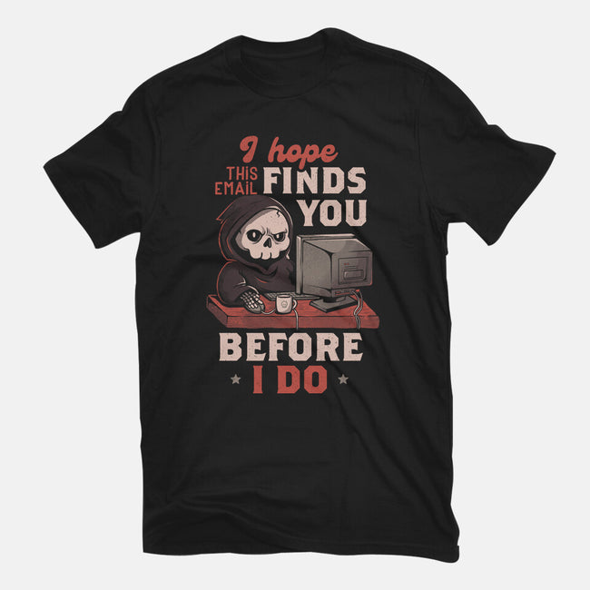 I Hope This Email Finds You-Mens-Basic-Tee-eduely