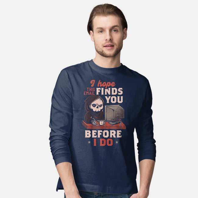 I Hope This Email Finds You-Mens-Long Sleeved-Tee-eduely