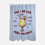 Yes I Do Like Pina Coladas-None-Polyester-Shower Curtain-kg07