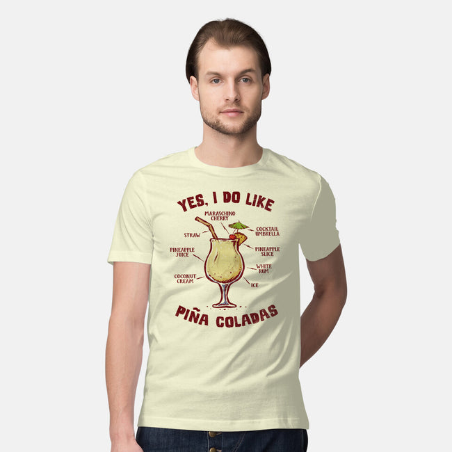 Yes I Do Like Pina Coladas-Mens-Premium-Tee-kg07