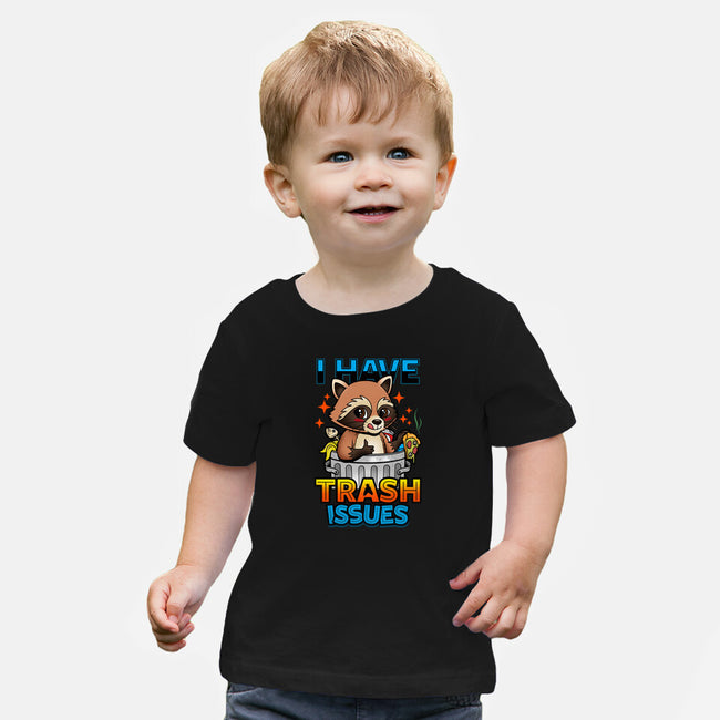 I Have Trash Issues-Baby-Basic-Tee-Boggs Nicolas