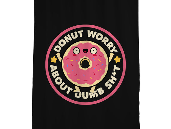 Donut Worry About Dumb Shit