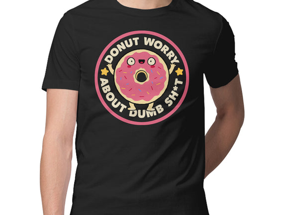 Donut Worry About Dumb Shit