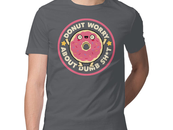 Donut Worry About Dumb Shit