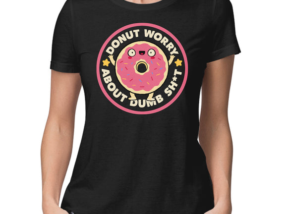 Donut Worry About Dumb Shit