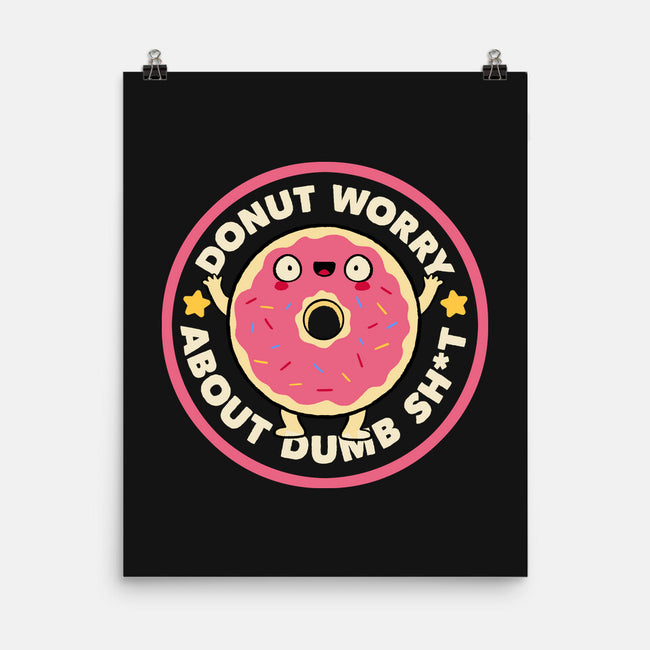 Donut Worry About Dumb Shit-None-Matte-Poster-tobefonseca