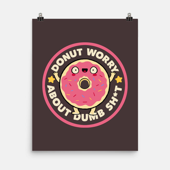 Donut Worry About Dumb Shit-None-Matte-Poster-tobefonseca