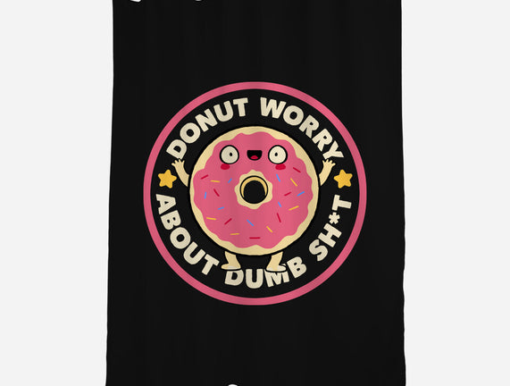 Donut Worry About Dumb Shit