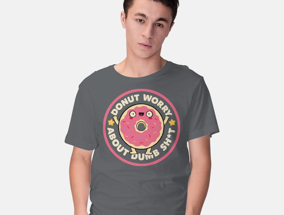 Donut Worry About Dumb Shit