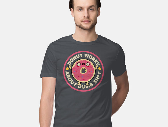 Donut Worry About Dumb Shit