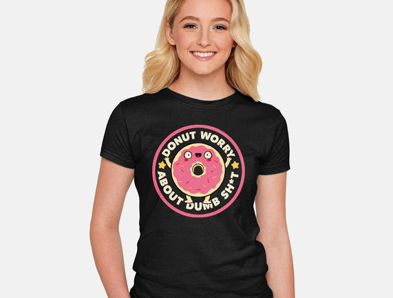 Donut Worry About Dumb Shit