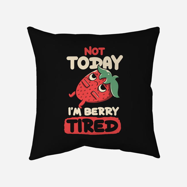 Berry Tired Funny Strawberry-None-Removable Cover-Throw Pillow-tobefonseca