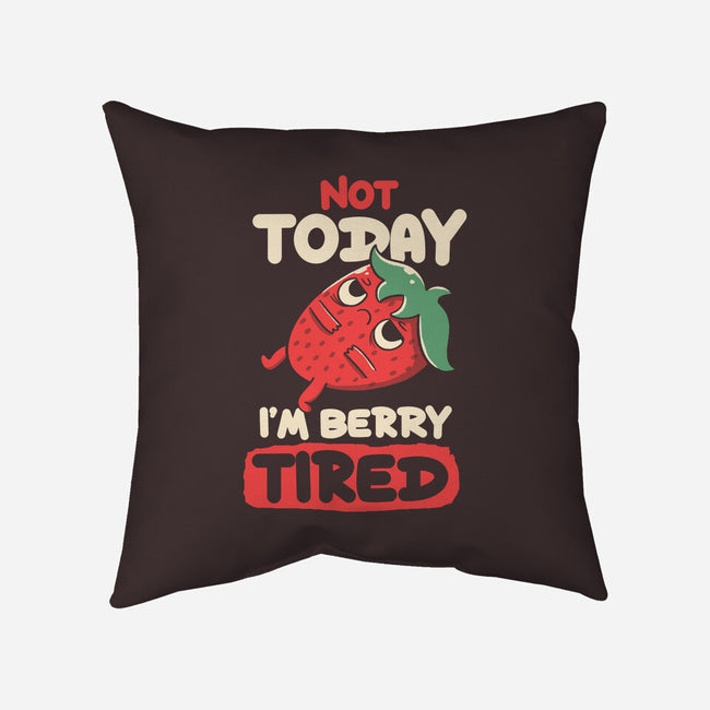 Berry Tired Funny Strawberry-None-Removable Cover-Throw Pillow-tobefonseca