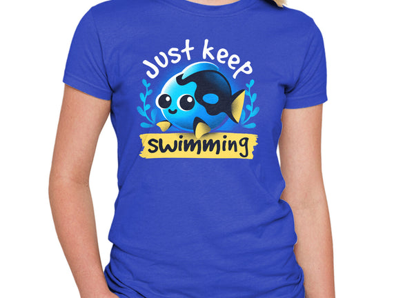 Cute Just Keep Swimming