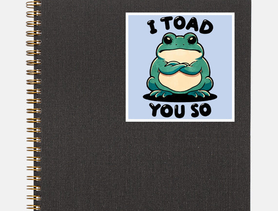 I Toad You So